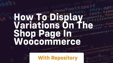 How to display variations on the shop page in woocommerce