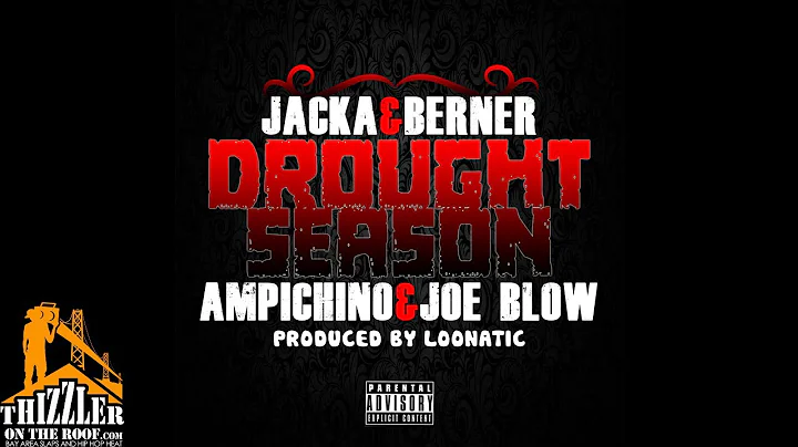The Jacka & Berner ft. Ampichino & Joe Blow - Drought Season (Prod. by Loonatic) [Thizzler.com]
