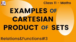 Cartesian Product of sets - Examples | Relations Functions #3 | Class 11 Maths Chapter 2
