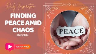Finding Peace Amid Chaos: How to Stay Calm in Stressful Situations