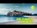 How to Move to Montenegro? (Visa, Residence Permit to Work, Retire)