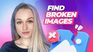 How to Find Broken Images