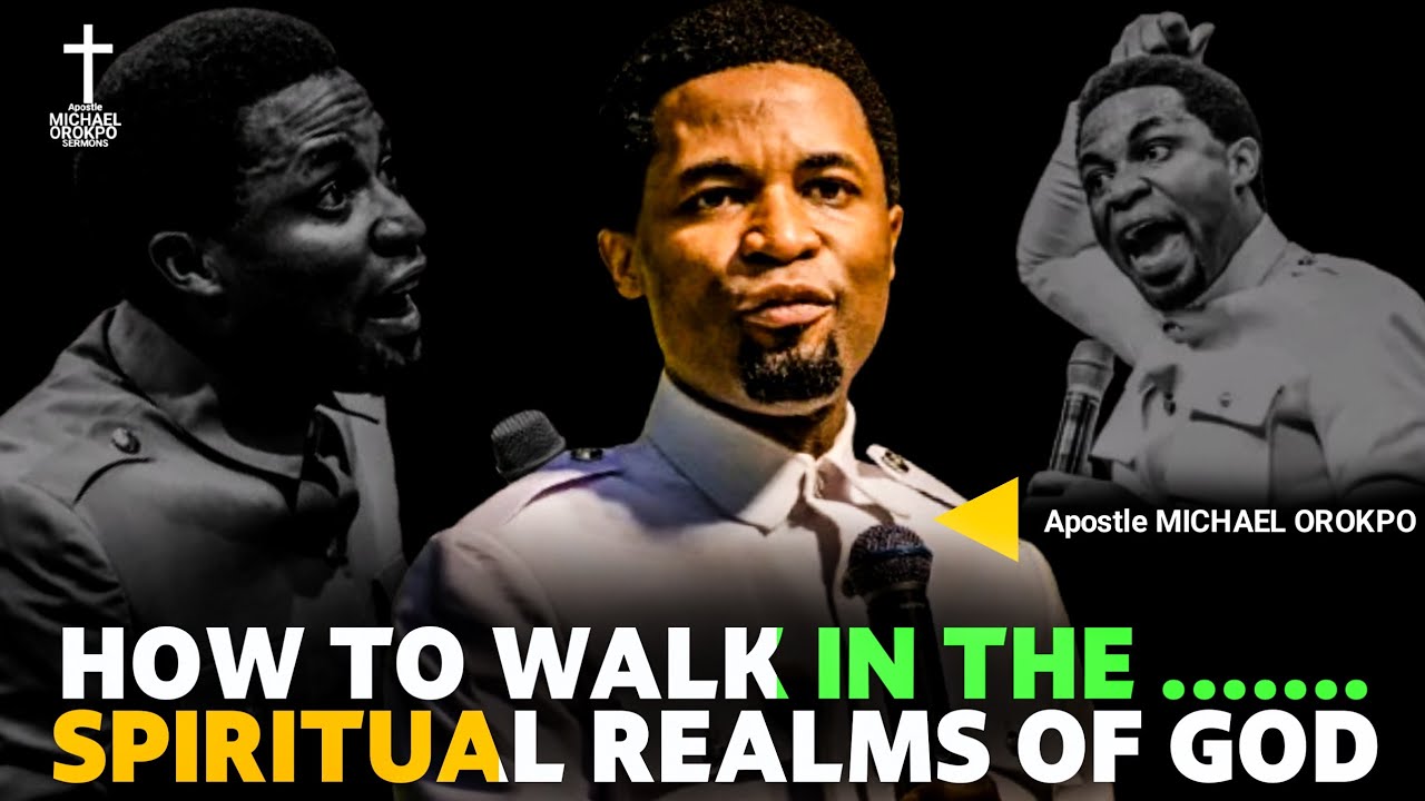 How To Walk In The Spiritual Realms Of God Power || Apostle Orokpo ...