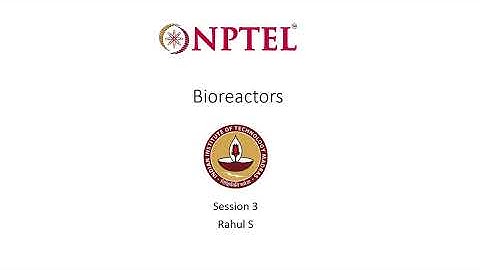 Bioreactors - NPTEL course: session 3