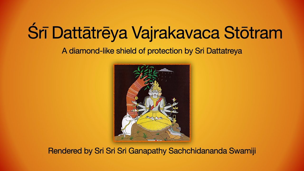 Dattatreya Vajrakavacha rendered by His Holiness Sri Ganapathy Sachchidananda Swamiji