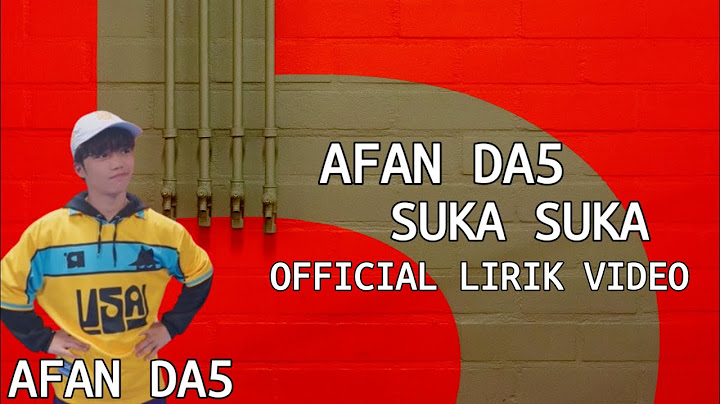AFAN DA5 - Suka suka (Official video lirik)