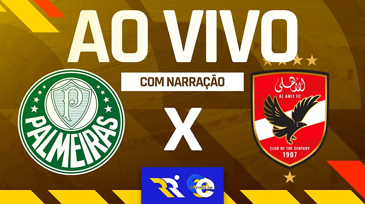 PALMEIRAS X AL AHLY AO VIVO E COM NARRAÇÂO EXCLUSIVA!
