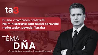 Dusno v životnom prostredí. Na ministerstve som našiel obrovské nedostatky, povedal Taraba