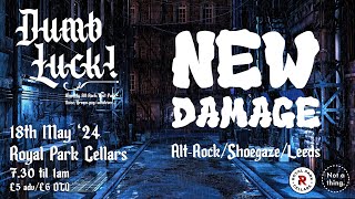 New Damage @ Dumb Luck! - 18th May 2024