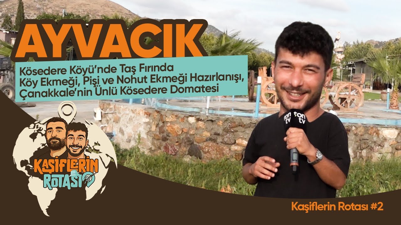 Ayvacık Kösedere Köyü’nde (Kaşiflerin Rotası #2)