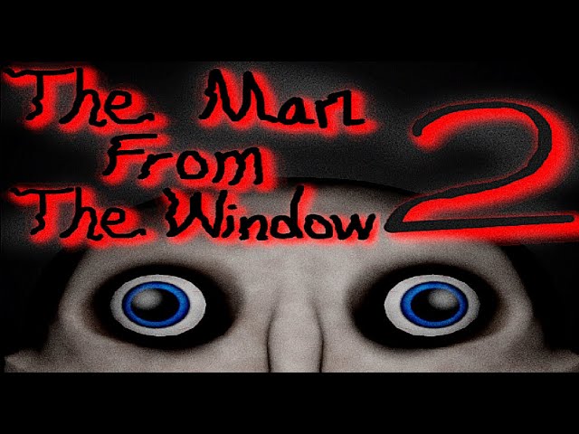 The Man From The Window 2 Full Game (All Endings) - THE MAN RETURNS FOR  WHAT HE IS OWED! 