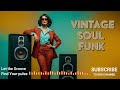 🔥 The Vintage Soul Funk Vibe You’ve Been Craving | Deep Groove &amp; Grit