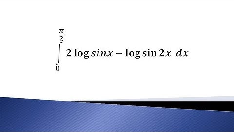 integrate 2 log sinx minus log sin2x from p to pie upon 2 wrt x
