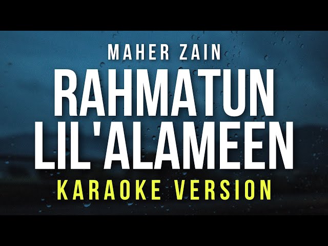 Rahmatun Lil'Alameen - Maher Zain (Karaoke) class=