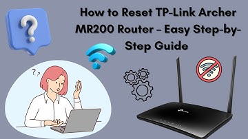 How to Reset TP-Link Archer MR200 Router – Easy Step-by-Step Guide