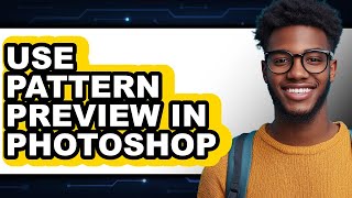 Celebrity How to Use Pattern Preview in Photoshop - Full Guide Wealth