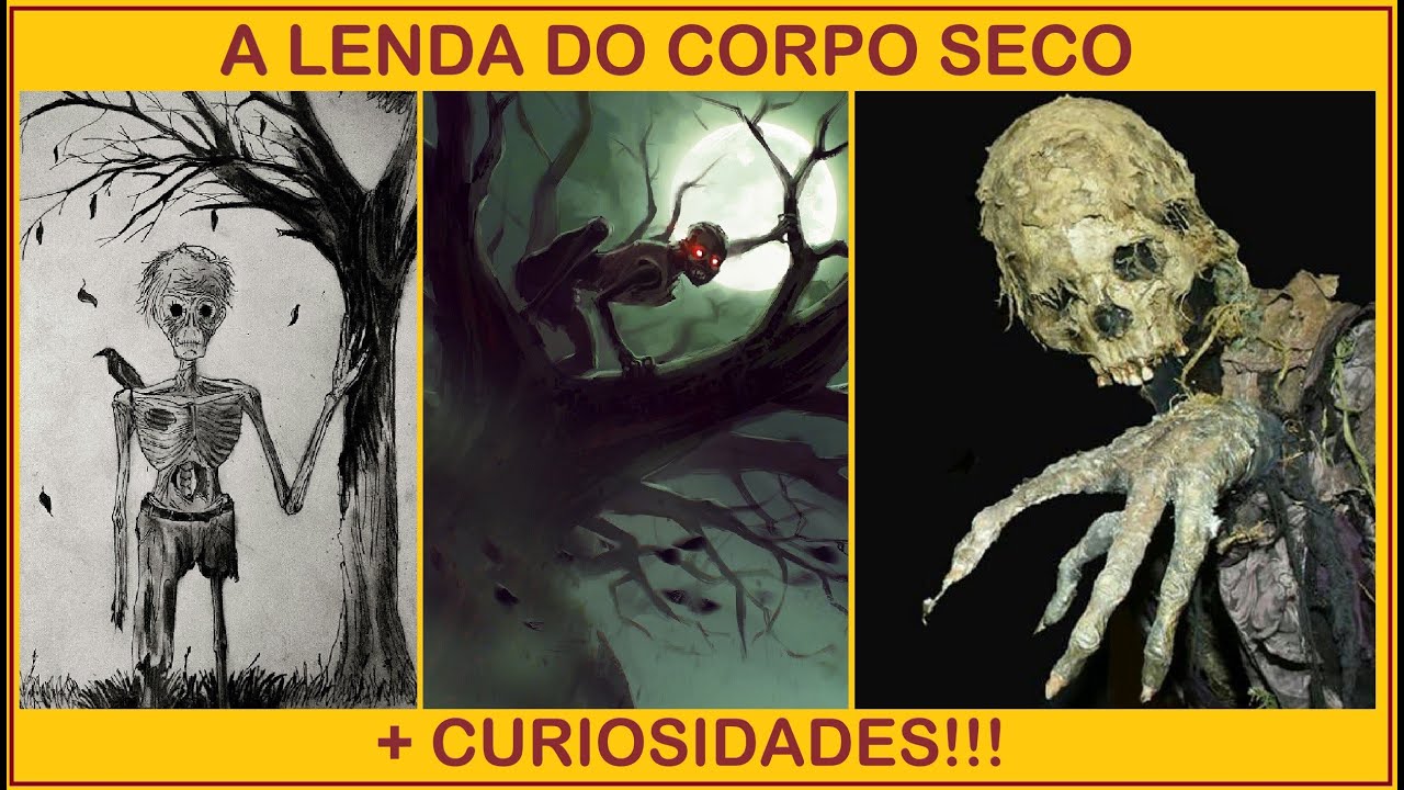A lenda do Corpo Seco + Curiosidades!!! (Unhudo, Bradador, Vampiro ...