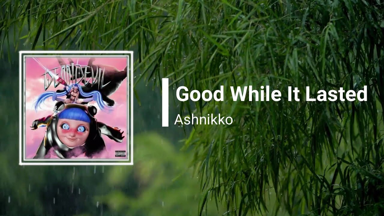 Ashnikko Good While It Lasted Lyrics