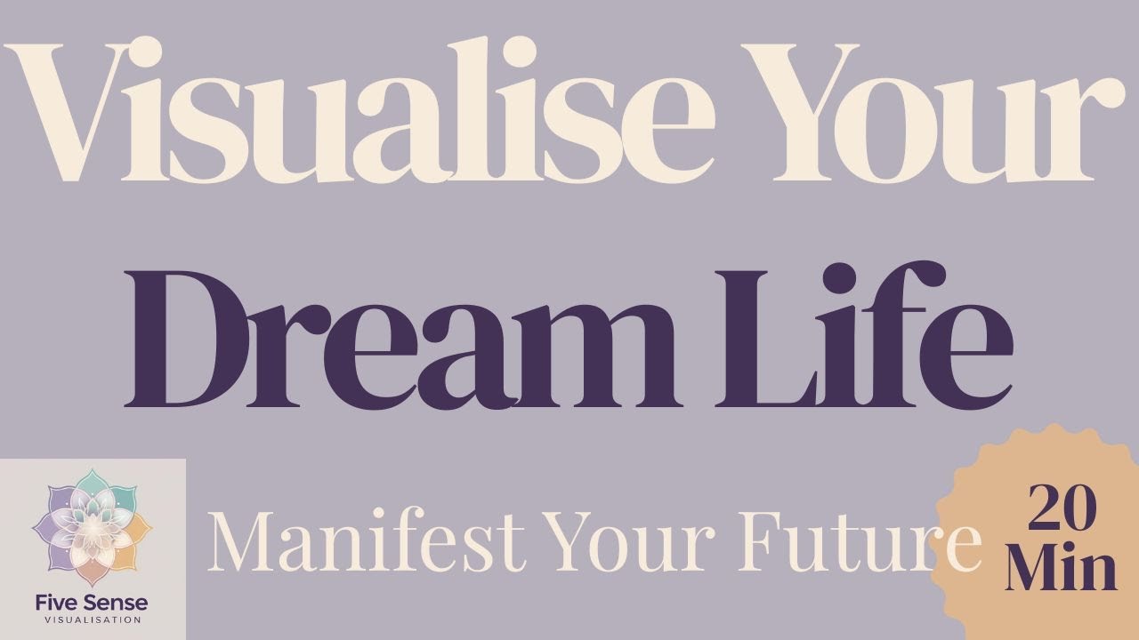 Visualise Your Dream Life | 20-Min Deep Guided Meditation – Five Sense Visualisation