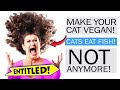r/EntitledParents - She wanted to make his cat VEGAN...
