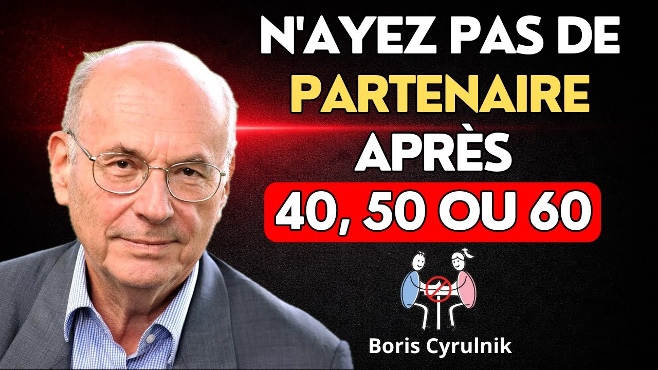 Pourquoi avoir un partenaire à 40, 50 ans… peut être une grosse erreur | Boris Cyrulnik