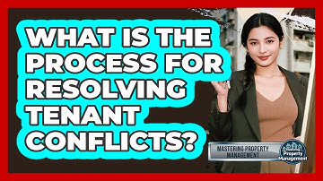 What Is The Process For Resolving Tenant Conflicts?