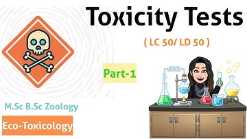 PART-1 Toxicity Tests (LC50 / LD50) - Introduction, Purpose of Toxicity Tests,Terminologies M.Sc