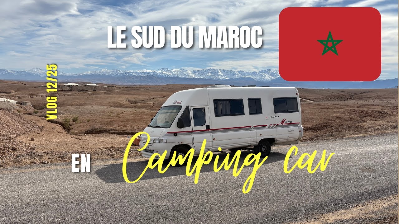 🇲🇦 CAN 2025 ET SUD DU MAROC EN CAMPING CAR  - MAGHRIB ❤️‍🔥 🇲🇦