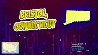 Bristol, Connecticut ⭐️🌎 AMERICAN CITIES 🌎⭐️