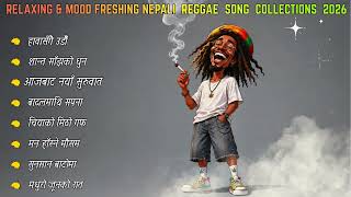 🌿 RELAXING & MOOD FRESHING NEPALI REGGAE SONG COLLECTIONS 2026 | Chill Vibes Playlist 🇳🇵🎶 screenshot 2