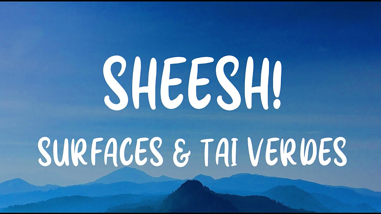Watch Surfaces & Tai Verdes - Sheesh! (Lyrics) on YouTube Watch Surfaces & Tai Verdes - Sheesh! (Lyrics) on YouTube