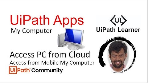 My Computer - Cloud - UiPath Apps | Access your PC HDD | from Cloud Using UiPath Apps | UiPath RPA