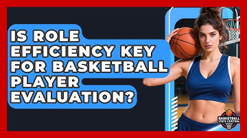 Is Role Efficiency Key For Basketball Player Evaluation? - Basketball Stats Central