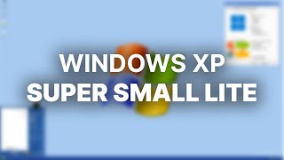 The SMALLEST Windows XP? - Windows XP Super Small Lite