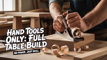 Hand Tools ONLY: Building a Full Kitchen Table
