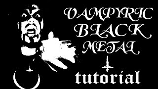 How to Make Vampyric Black Metal