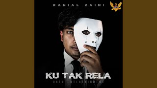Video thumbnail of "Danial Zaini - Ku Tak Rela (Full Version)"