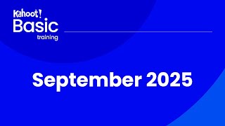 Kahoot! Basic Training | September 2025