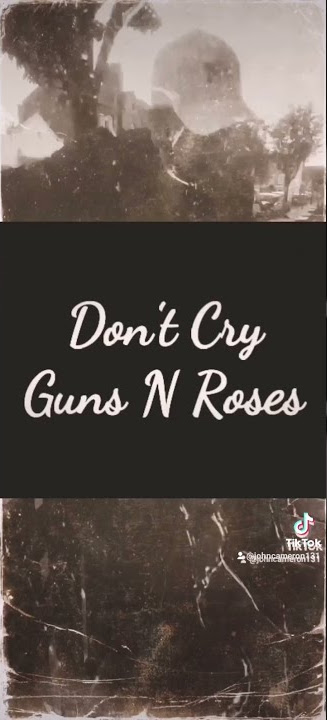 Guns n' Roses Don't Cry tonight tiktok