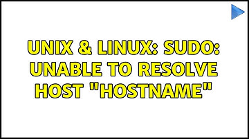 Unix & Linux: sudo: unable to resolve host "hostname"