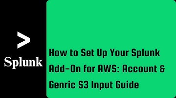 Configure AWS Account & Create Generic S3 Input in Splunk Add-on for AWS