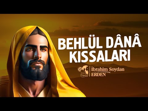 BEHLÜL DÂNÂ KISSALARI | İbrahim Soydan Erden