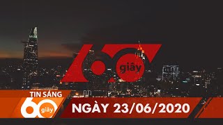 60 Giây Sáng - Ngày 23/06/2020 | HTV Tin tức