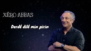 Xêro abbas - Derdê dilê min pirin Resimi