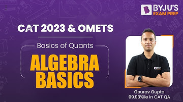 CAT 2023 | Basics of Quants | Algebra Basics | Part 4 | Tricks to Ace CAT Quant | BYJU