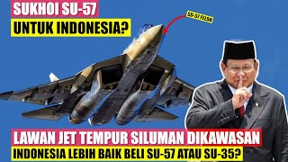 Lawan Jet Siluman Tetangga, Kenapa INDONESIA Harusnya Lirik SUKHOI Su-57 Felon daripada SU-35 RUSIA?