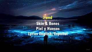 LUND - SKIN & BONES LYRICS ENGLISH/ESPAÑOL
