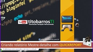 DELPHI | 3 | Como montar um relatório Mestre Detalhe com QuickReport