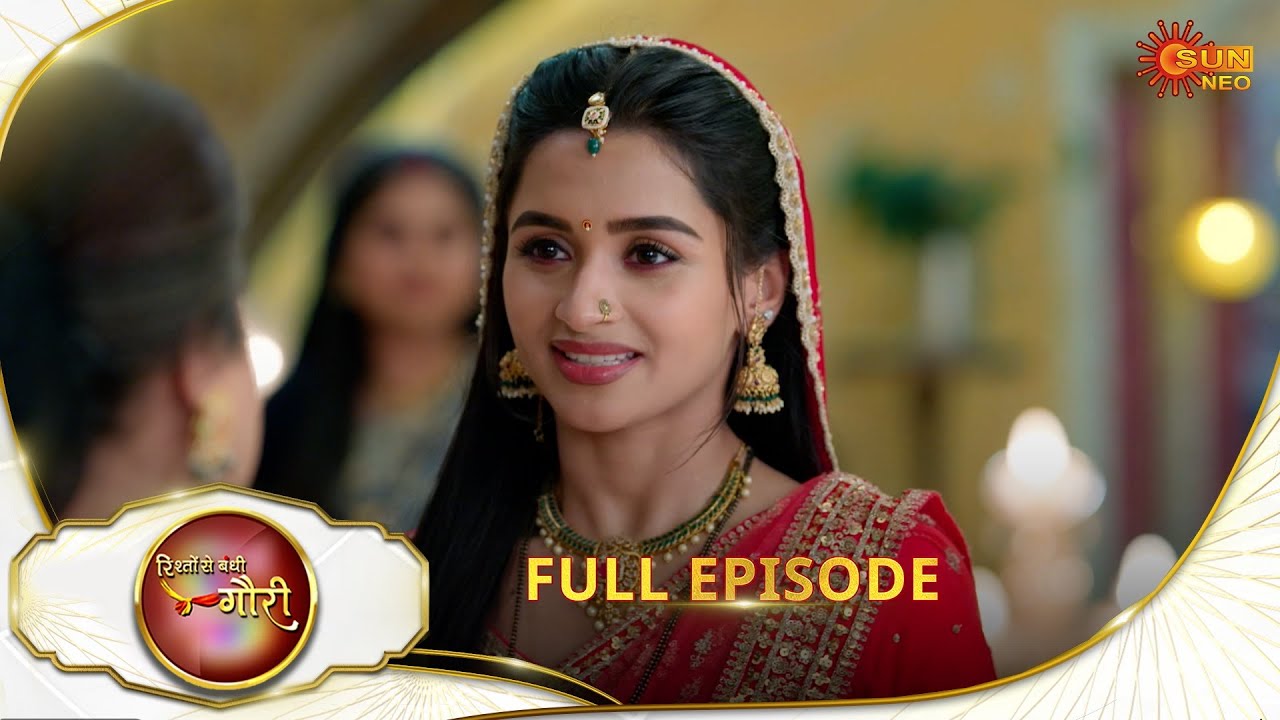 Rishto Se Bandhi Gauri - Full Episode | Ep No - 45 | 23 Apr 2025 | Sun neo serial