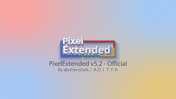PixelExtended v5.2 - OFFICIAL | Android 13 for Redmi Note 10 Pro